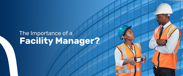 Importance of a Facility Manager