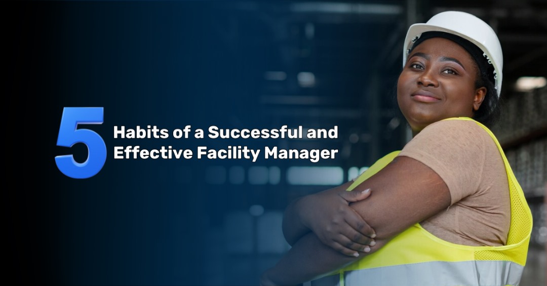 habits of a successful and effective facility manager