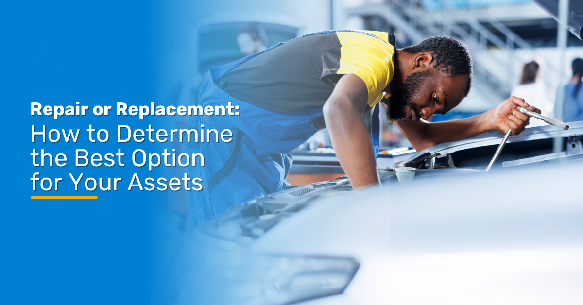 Repair or Replacement: How to Determine the Best Option for Your Assets